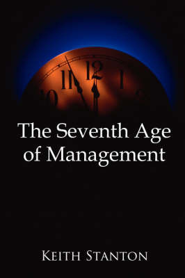 The Seventh Age of Management by Keith Stanton image