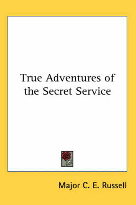True Adventures of the Secret Service by Major C. E. Russell image