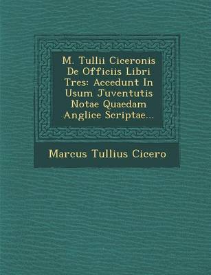 M. Tullii Ciceronis de Officiis Libri Tres by Marcus Tullius Cicero image