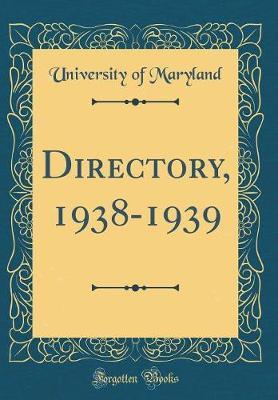 Directory, 1938-1939 (Classic Reprint) by University Of Maryland image