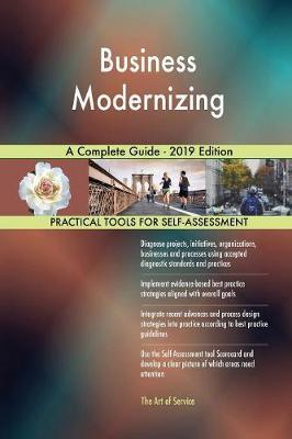Business Modernizing A Complete Guide - 2019 Edition by Gerardus Blokdyk image