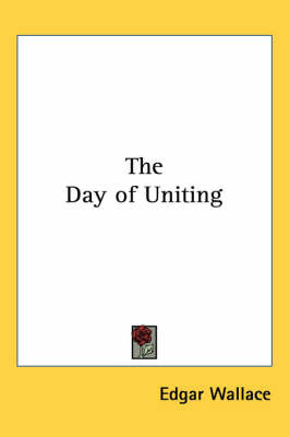 The Day of Uniting on Paperback by Edgar Wallace