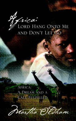 Africa: Lord Hang Onto Me and Don't Let Go by Martha Oldham image