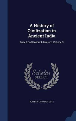 A History of Civilization in Ancient India by Romesh Chunder Dutt image