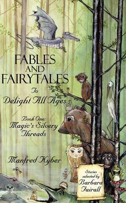 Fables and Fairytales to Delight All Ages: Magic's Silvery Threads Bk.1 by Manfred Kyber image
