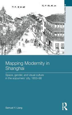 Mapping Modernity in Shanghai by Samuel Y. Liang image