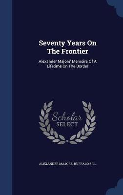 Seventy Years on the Frontier by Alexander Majors image