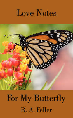 Love Notes for My Butterfly on Paperback by R.A. Feller