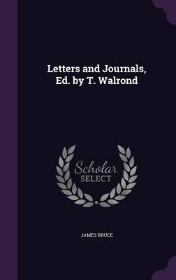 Letters and Journals, Ed. by T. Walrond by James Bruce image
