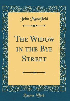 The Widow in the Bye Street (Classic Reprint) by John Masefield image
