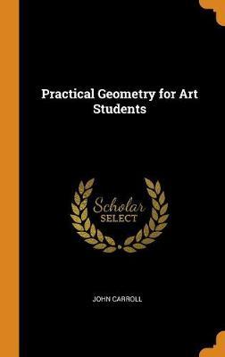 Practical Geometry for Art Students by John Carroll image