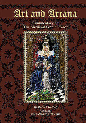 The Art and Arcarna: Commentary on the Medieval Scapini Tarot by Ronald Decker image