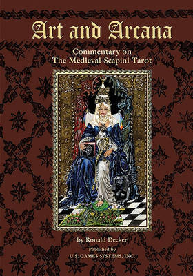 The Art and Arcarna: Commentary on the Medieval Scapini Tarot on Paperback by Ronald Decker