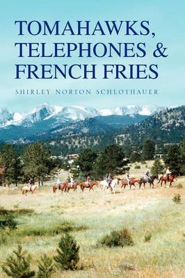 Tomahawks, Telephones & French Fries by Shirley Norton Schlothauer image
