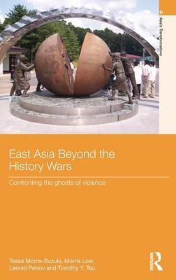 East Asia Beyond the History Wars by Tessa Morris-Suzuki image