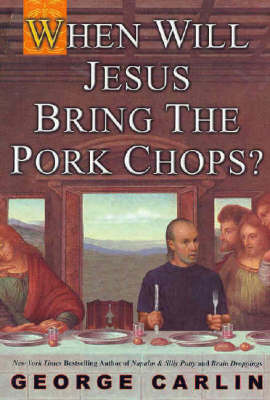 When Will Jesus Bring the Pork Chops? by George Carlin image