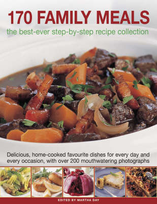 170 Family Meals: The Best-ever Step-by-step Recipe Collection - Delicious, Home-cooked Favourite Dishes for Every Day and Every Occasion, with 200 Mouthwatering Photographs on Paperback by Martha Day