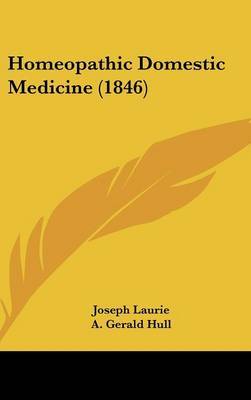 Homeopathic Domestic Medicine (1846) on Hardback by Joseph Laurie