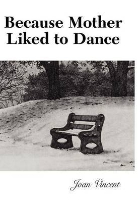 Because Mother Liked to Dance on Hardback by Joan Vincent