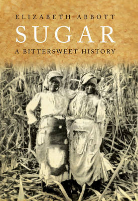 Sugar: A Bitterweet History on Hardback by Elizabeth Abbot