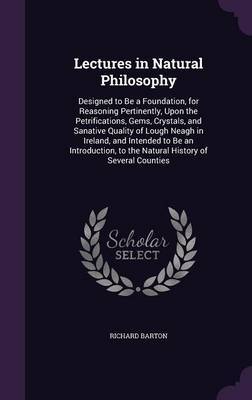 Lectures in Natural Philosophy by Richard Barton image