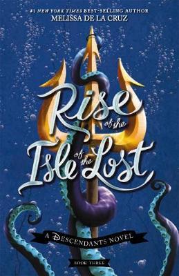Disney Descendants #3: Rise of the Isle of the Lost by Melissa De La Cruz image