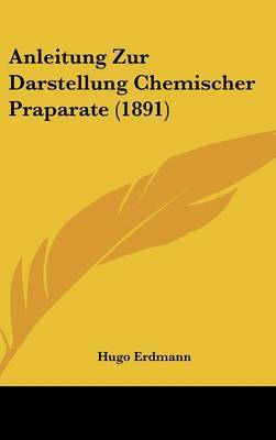 Anleitung Zur Darstellung Chemischer Praparate (1891) by Hugo Erdmann image