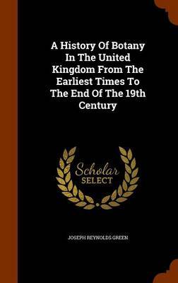 A History of Botany in the United Kingdom from the Earliest Times to the End of the 19th Century by Joseph Reynolds Green image