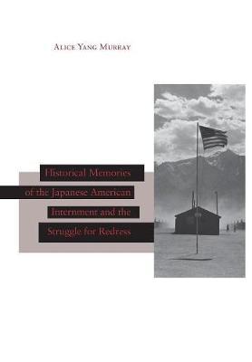 Historical Memories of the Japanese American Internment and the Struggle for Redress on Hardback by Alice Yang-Murray