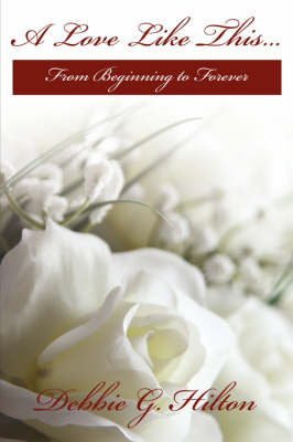 A Love Like This... by Debbie G. Hilton image