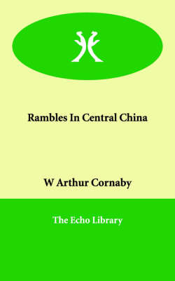 Rambles in Central China by W.Arthur Cornaby image