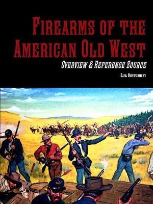 Firearms of the American Old West: Overview & Reference Source by Earl Montgomery image