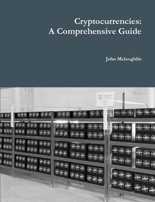 Cryptocurrencies: A Comprehensive Guide by John McLaughlin image