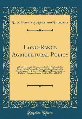 Long-Range Agricultural Policy by U S Bureau of Agricultural Economics image