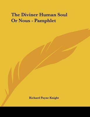 The Diviner Human Soul or Nous - Pamphlet by Richard Payne Knight image