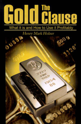 The Gold Clause: What It is and How to Use It Profitably on Paperback by Henry Mark Holzer