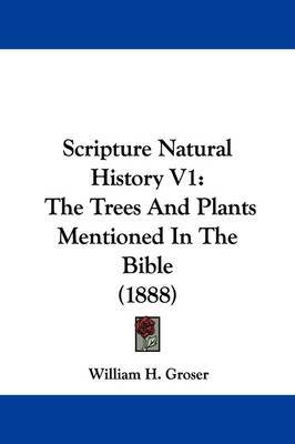 Scripture Natural History V1: The Trees and Plants Mentioned in the Bible (1888) by William H Groser image