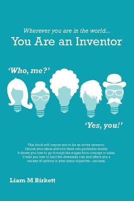 Wherever You Are in the World You Are an Inventor by Liam M Birkett image