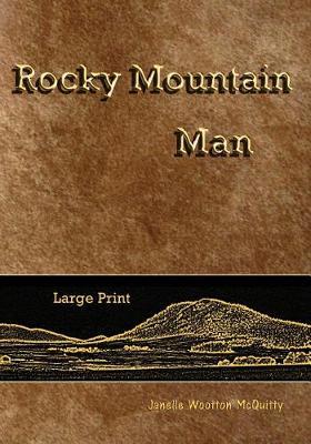 Rocky Mountain Man by Janelle Wootton McQuitty