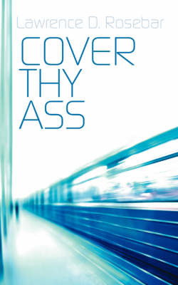 Cover Thy Ass by Lawrence D. Rosebar image