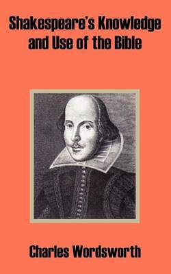 Shakespeare's Knowledge and Use of the Bible by Charles Wordsworth image