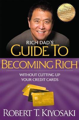 Rich Dad's Guide to Becoming Rich Without Cutting Up Your Credit Cards by Robert T. Kiyosaki image