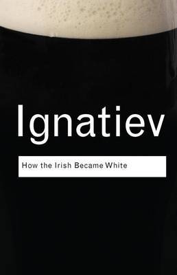 How the Irish Became White by Noel Ignatiev image