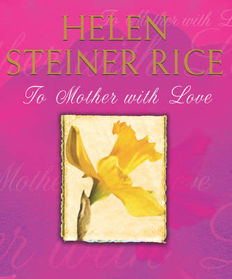 To Mother With Love on Hardback by H. Steiner Rice