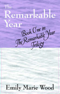 The Remarkable Year: Book 1 in the Remarkable Year Trilogy by Emily Marie Wood image
