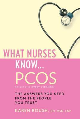 What Nurses Know...PCOS by Karen Roush image