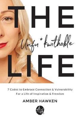 The Unfu*kwithable Life by Amber Hawken