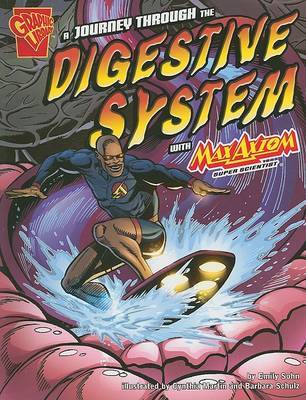 Journey through the Digestive System with Max Axiom, Super Scientist by Emily Sohn