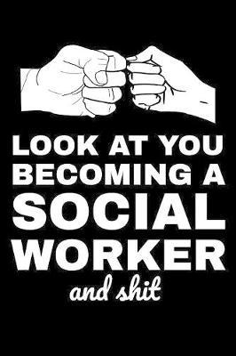 Look At You Becoming A Social Worker And Shit by Karen Prints