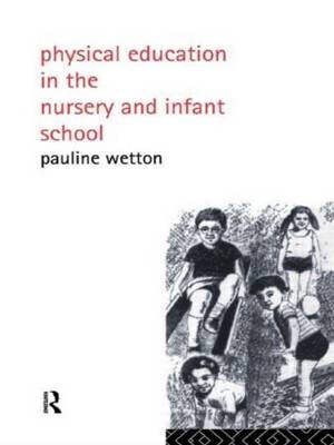 Physical Education in Nursery and Infant Schools by Pauline Wetton image